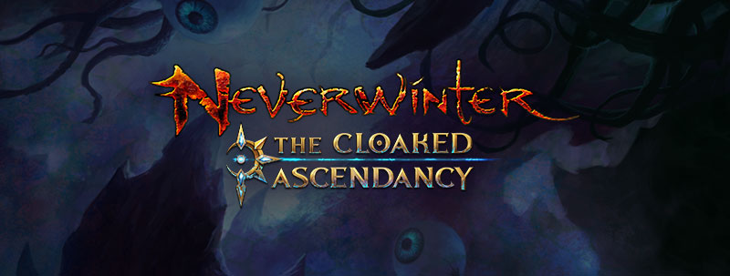 Announcing Neverwinter The Cloaked Ascendancy for Console