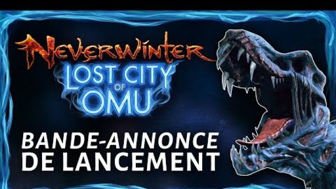 Bande-annonce de lancement Neverwinter: Lost City of Omu